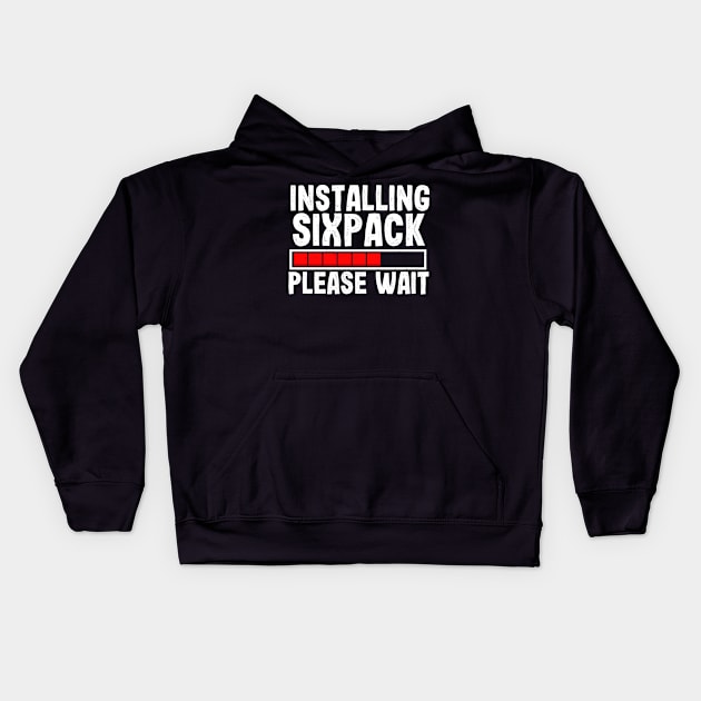 Installing sixpack please wait gift for fitness fans Kids Hoodie by Shirtttee